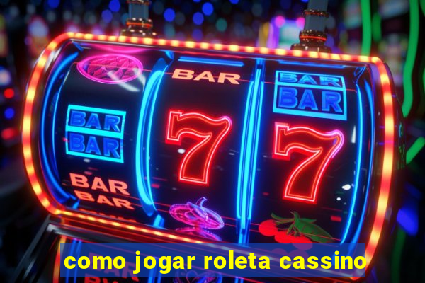 como jogar roleta cassino